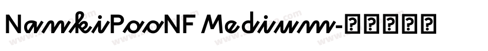 NankiPooNF Medium字体转换